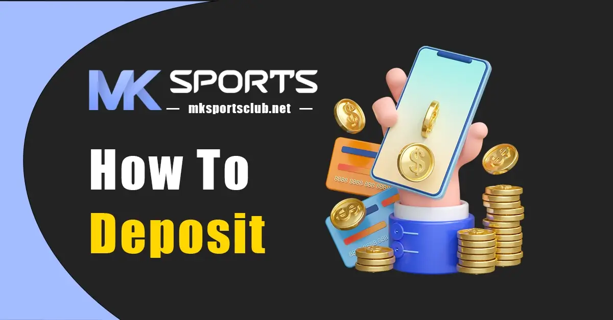 How to Deposit into Your MK Sports Account