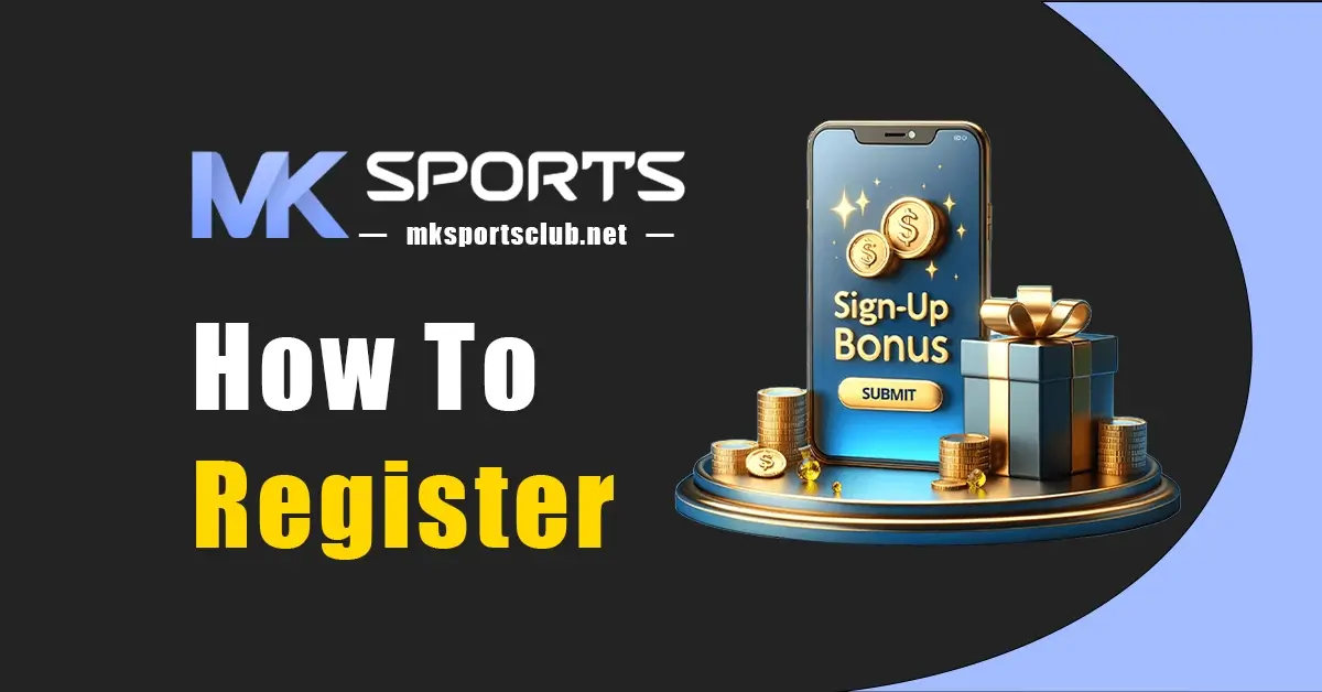 How to Register for an MK Sports Account | Beginner’s Quick Guide